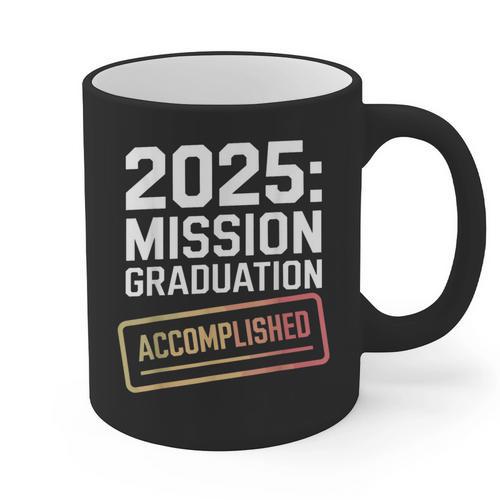 Mission Graduation Accomplished For Class Of 2025 Graphic Print Coffee Mug - Best Gift Smart