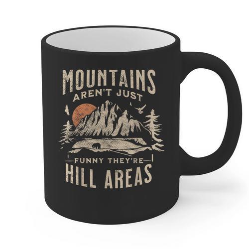 Mountains Aren't They'Re Hill Areas Dad Joke Word Pun Graphic Print Coffee Mug - Father's Day Fun