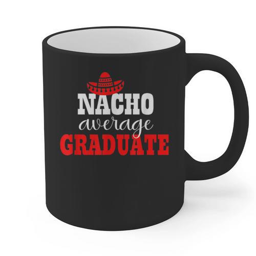 Nacho Average Graduate Shirt Cinco De Mayo Graduation Graphic Print Coffee Mug - Best Gift Smart