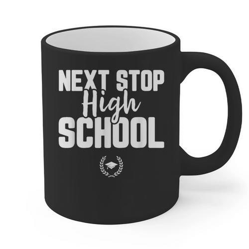 Next Stop High School Graduation T-Shirt Graphic Print Coffee Mug - Best Gift Smart