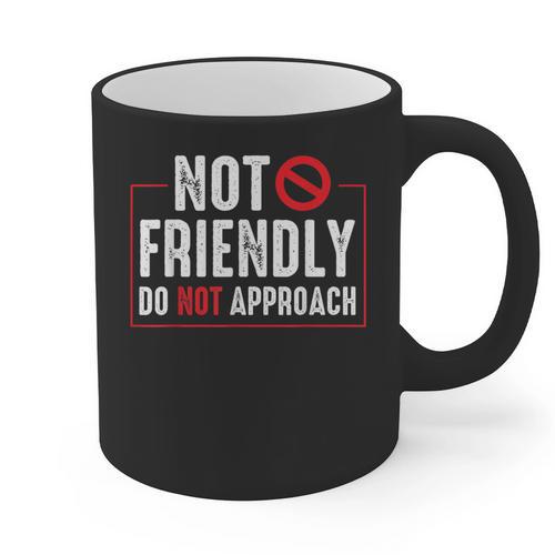 Not Friendly Do Not Approach Witty Introvert Tee Graphic Print Coffee Mug - Raresse