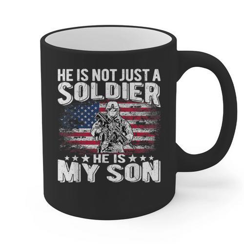 He Is Not Just A Soldier He Is My Son Proud Military Mom Dad Graphic Print Coffee Mug - Father's Day Fun