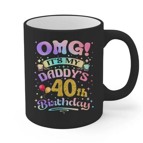OMG It's My Daddy's 40th Birthday Happy 40 Years Old Graphic Print Coffee Mug - Father's Day Fun