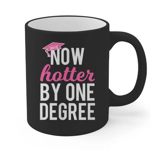 One Degree Hotter Class Of 2018 Graduation T-Shirt Graphic Print Coffee Mug - Best Gift Smart