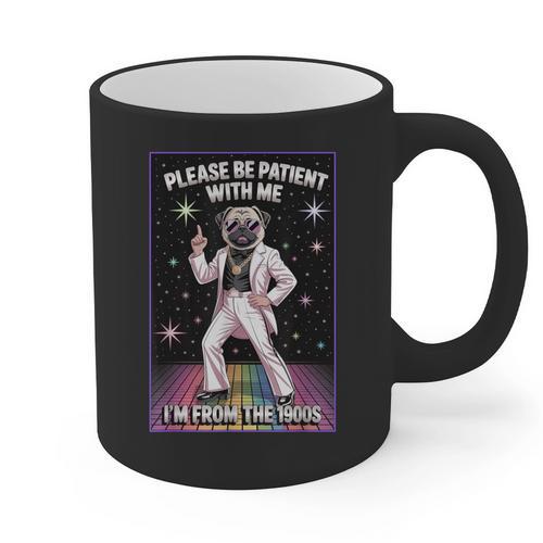 Be Patient With Me I'm From The 1900s Birthday Graphic Print Coffee Mug - Figerry