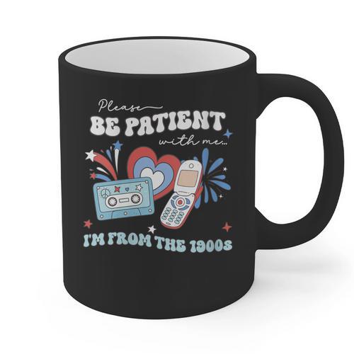 Patriotic Be Patient I'm From The 1900s Fourth Of July USA Graphic Print Coffee Mug - Figerry