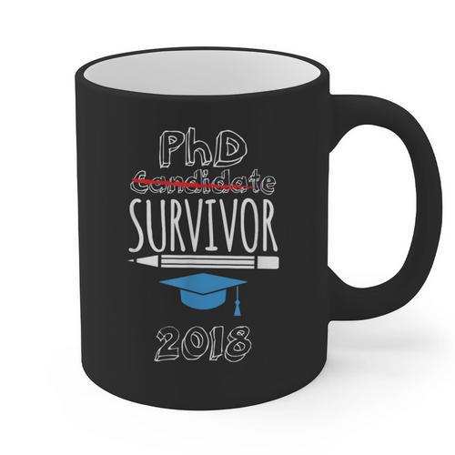 PhD Survivor 2018 Tshirt For PhD Graduates Graduation Gift Graphic Print Coffee Mug - Best Gift Smart