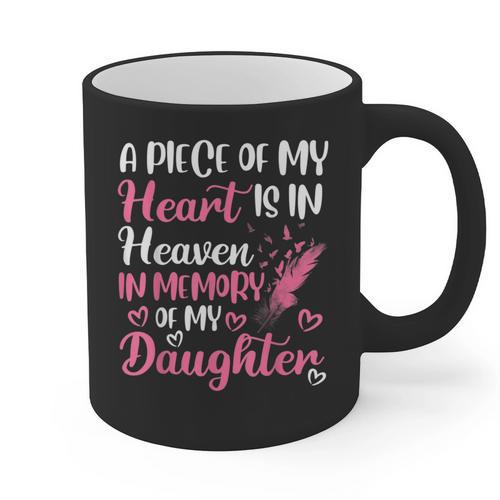 A Piece Of My Heart Is In Heaven In Memory Of My Daughter Graphic Print Coffee Mug - Easessy
