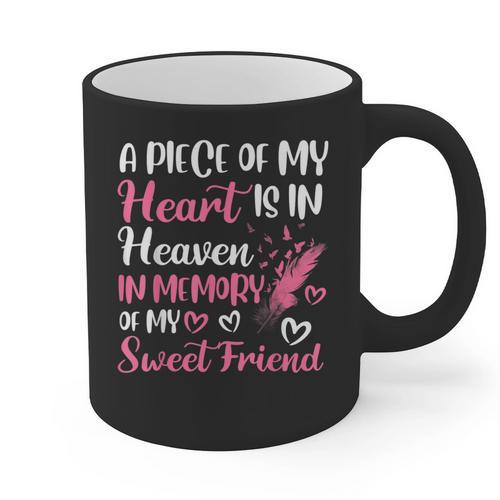 A Piece Of My Heart Is In Heaven In Memory Of My Friend Graphic Print Coffee Mug - Easessy