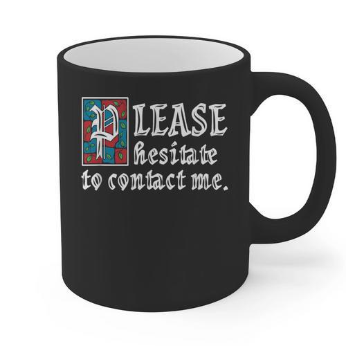 Please Hesitate To Contact Me Introvert Graphic Print Coffee Mug - Raresse