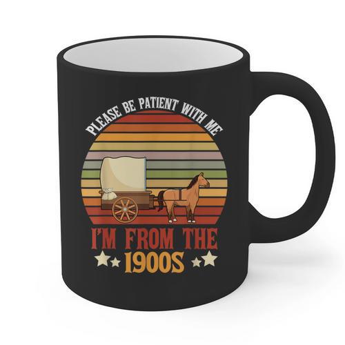 Please Be Patient With Me I'm From The 1900s Cool Dad Graphic Print Coffee Mug - Figerry