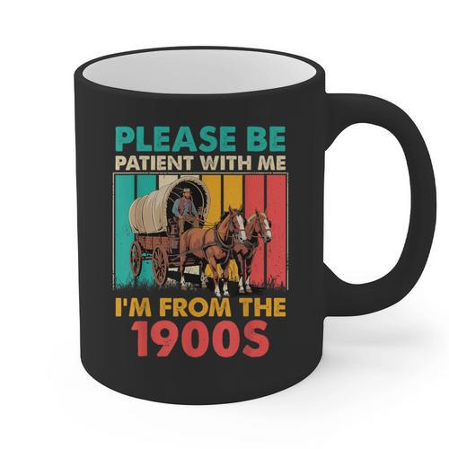 Please Be Patient I'm From The 1900s Dad Fathers Day Graphic Print Coffee Mug - Figerry