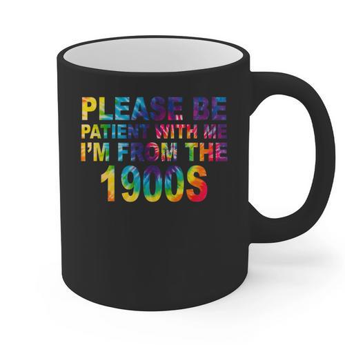 Please Be Be Patient With Me I'm From The 1900s Hippie Graphic Print Coffee Mug - Figerry