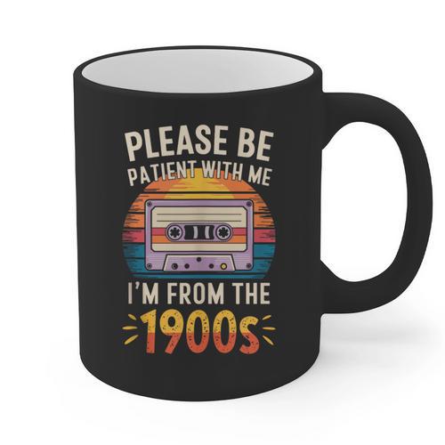 Please Be Patient With Me I'm From The 1900s Shirt Men Women Graphic Print Coffee Mug - Figerry