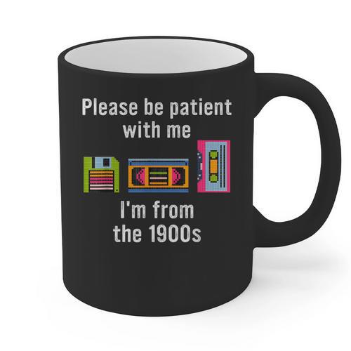 Please Be Patient With Me I'm From The 1900s Video Tape Graphic Print Coffee Mug - Figerry
