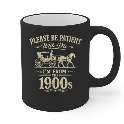 Please Be Patient With Me I'm From The 1900s Vintage Graphic Print Coffee Mug - Figerry