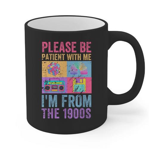 Please Be Patient With Me I'm From The 1900s Vintage 1900s Graphic Print Coffee Mug - Figerry