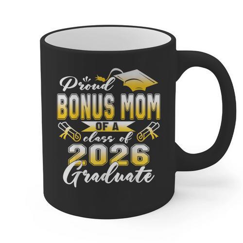 Proud Bonus Mom Of a Class Of 2026 Graduate Graduation 2026 Graphic Print Coffee Mug - Best Gift Smart