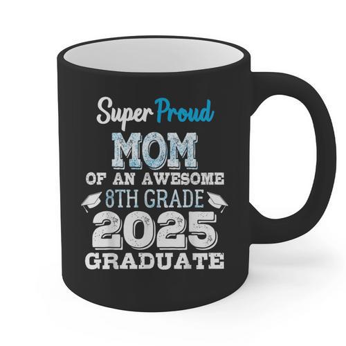 Proud MOM Of A 8th Grade Graduate 2025 Elementary Graduation Graphic Print Coffee Mug - Best Gift Smart