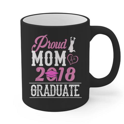 Proud Mom Of A Class 2018 Graduate T Shirt Graduation Graphic Print Coffee Mug - Best Gift Smart