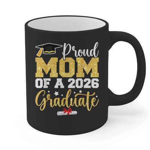 Proud Mom Of A Class Of 2026 Graduate Senior Gold Graduation Graphic Print Coffee Mug - Best Gift Smart