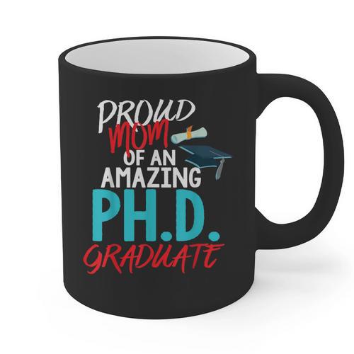 Proud Mom PhD Doctoral Graduation Doctorate Degree Graphic Print Coffee Mug - Best Gift Smart