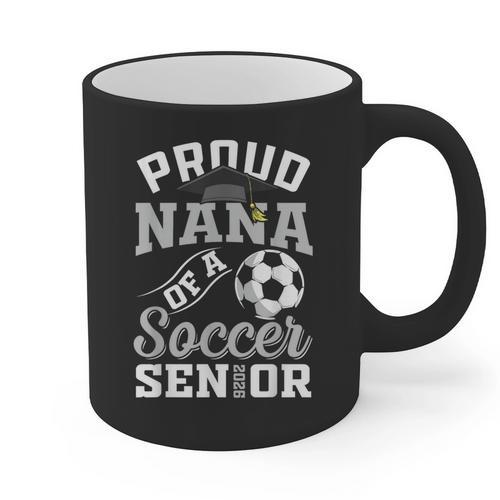 Proud Nana Of a Soccer Senior Class Of 2026 Graduation Graphic Print Coffee Mug - Best Gift Smart