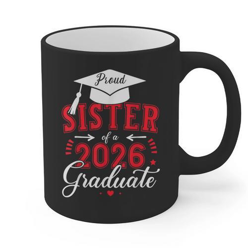 Proud Sister Of a Class Of 2026 Graduate For Graduation Graphic Print Coffee Mug - Best Gift Smart