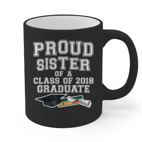 Proud Sister Of A Grad Class Of 2018 Graduation Apparel Graphic Print Coffee Mug - Best Gift Smart