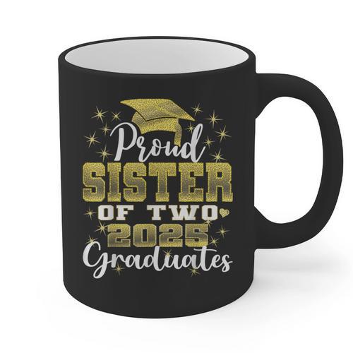 Proud Sister Of Two 2025 Graduates Graduation Family Graphic Print Coffee Mug - Best Gift Smart