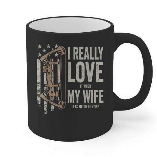 I Really Love It When My Wife Lets Me Go Hunting Dad Graphic Print Coffee Mug - Father's Day Fun