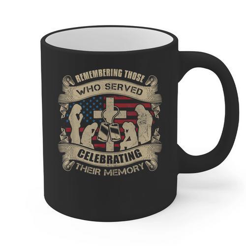 REMEMBERING THOSE WHO SERVED CELEBRATING THEIR MEMORY Graphic Print Coffee Mug - Easessy