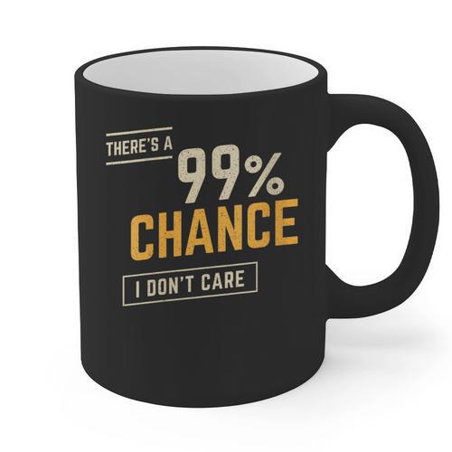 There's A 99 Chance I Don't Care Introvert Humor Graphic Print Coffee Mug - Raresse