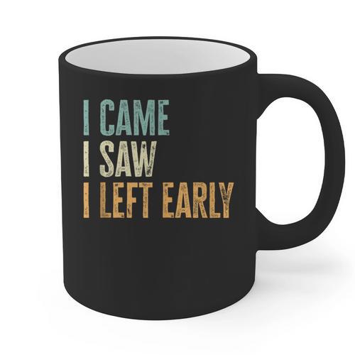 I Came I Saw I Left Early Introverts Lovers Graphic Print Coffee Mug - Raresse
