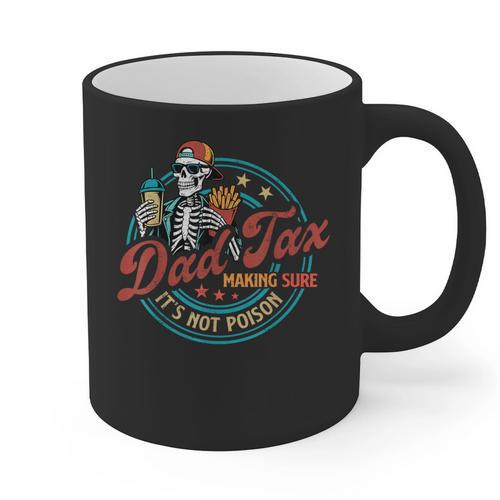 Skeleton Dad Tax Making Sure It's Not Poison Father's Day Graphic Print Coffee Mug - Father's Day Fun