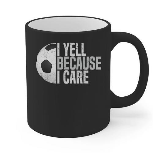 Soccer Fan Humor I Yell Because I Care Soccer Dads Graphic Print Coffee Mug - Father's Day Fun