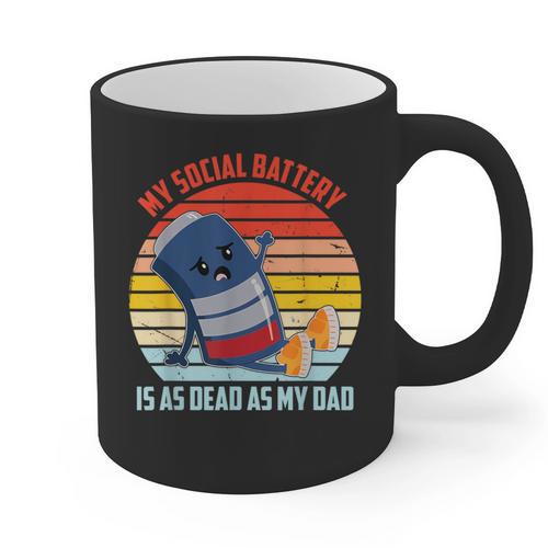 My Social Battery Is As Dead As My Dad Graphic Print Coffee Mug - Father's Day Fun