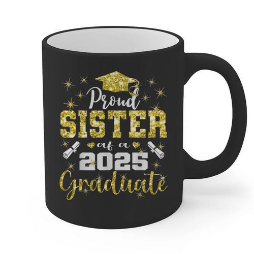 Super Proud Sister Of 2025 Graduate Senior Graduation Family Graphic Print Coffee Mug - Best Gift Smart