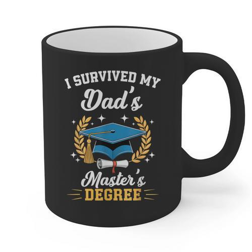 I Survived My Dad's Master's Degree Graduation Graphic Print Coffee Mug - Best Gift Smart
