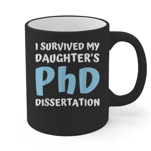 i Survived My Daughters Phd Dissertation College Graduation Graphic Print Coffee Mug - Best Gift Smart
