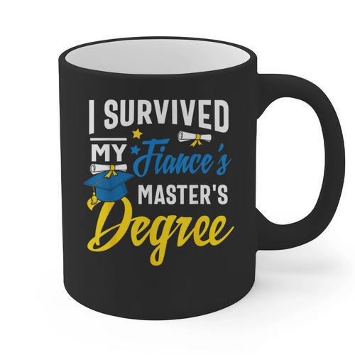 i Survived My Fiance's Masters Degree Graduation Gifts Graphic Print Coffee Mug - Best Gift Smart