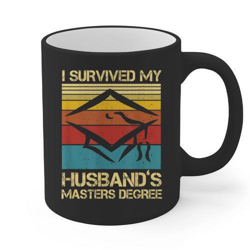 I Survived My Husband's Master's Degree Graduation Graphic Print Coffee Mug - Best Gift Smart