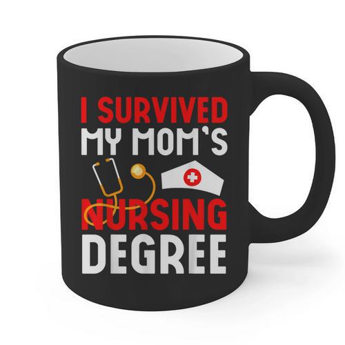 I Survived My Mom's Nursing Degree Graduation Day 2026 Graphic Print Coffee Mug - Best Gift Smart