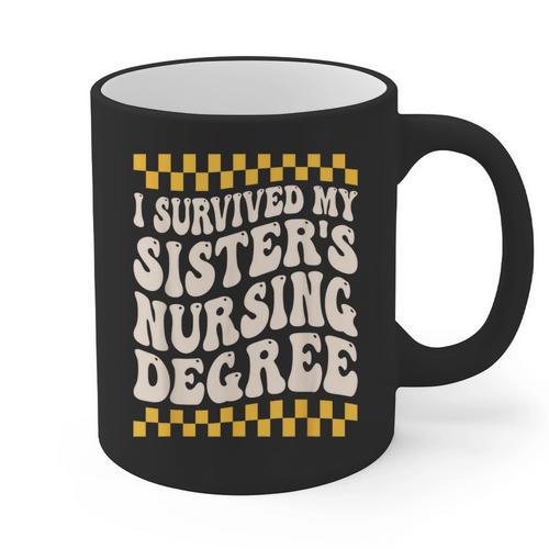 i Survived My Sisters Nursing Degree School Graduation Party Graphic Print Coffee Mug - Best Gift Smart