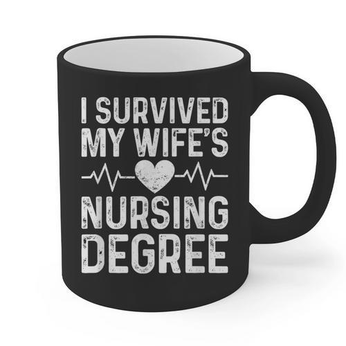 I Survived My Wife's Nursing Degree School Graduation Graphic Print Coffee Mug - Best Gift Smart