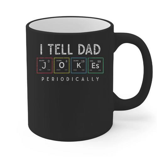 I Tell Dad Jokes Periodically Punny Fathers Day Dad Jokes Graphic Print Coffee Mug - Father's Day Fun