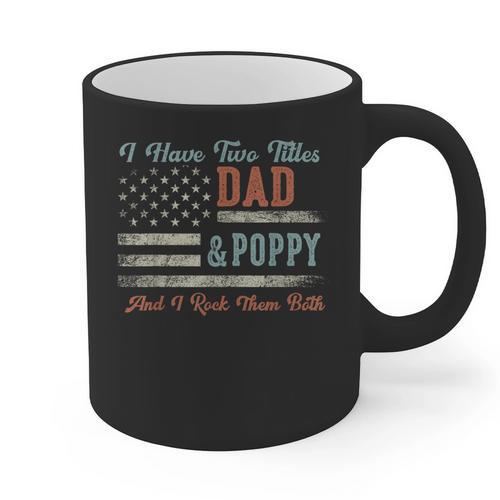 I Have Two Titles Dad & Poppy I Rock Them Both Poppy Graphic Print Coffee Mug - Father's Day Fun