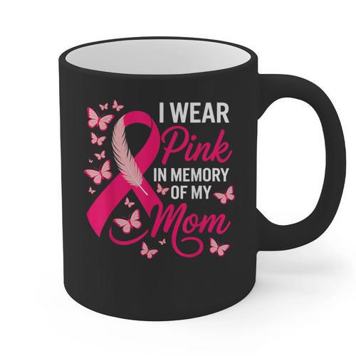 I Wear Pink In Memory Of My Mom Breast Cancer Awareness Graphic Print Coffee Mug - Easessy