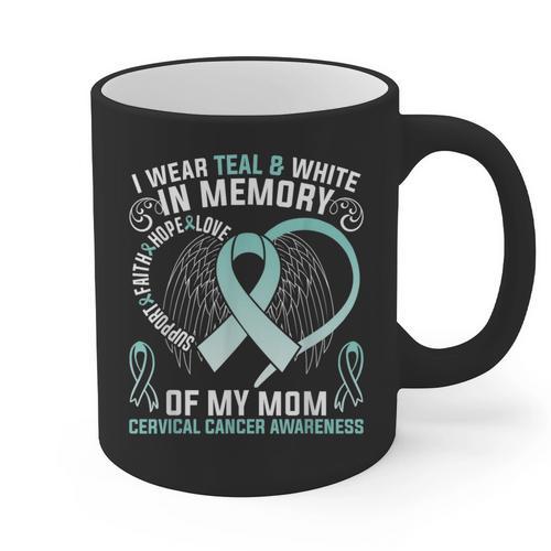 I Wear Teal In Memory Of My Mom Cervical Cancer Awaren Graphic Print Coffee Mug - Easessy