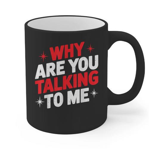 Why Are You Talking To Me Introvert Socializing Graphic Print Coffee Mug - Raresse